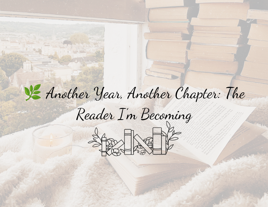 🌿 Another Year, Another Chapter: The Reader I’m Becoming