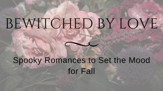 Bewitched by Love: Spooky Romances to Set the Mood for Fall