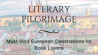 Literary Pilgrimage: Must-Visit European Destinations for Book Lovers