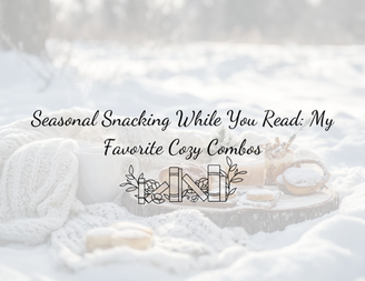 Seasonal Snacking While You Read: My Favorite Cozy Combos