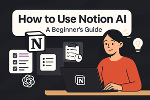 How to Use Notion AI: A Beginner’s Guide to Boost Productivity with Smart Templates (2025)