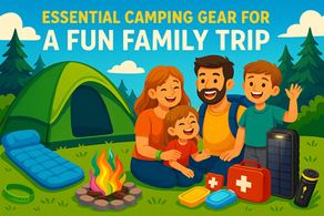 Don’t Miss These Must-Have Camping Essentials for a Perfect Family Trip This Summer