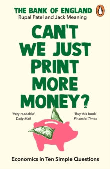 Can’t We Just Print More Money? by Rupal Patel