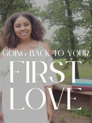 Going Back to Your First Love