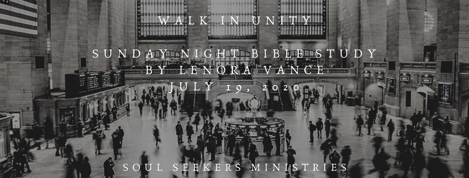 Walk in Unity  Sunday Night Bible Study  July 19, 2020