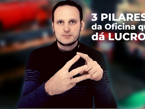 Os 3 pilares de uma Oficina que dá Lucro