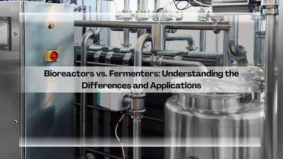 Bioreactors vs. Fermenters: Understanding the Differences and Applications
