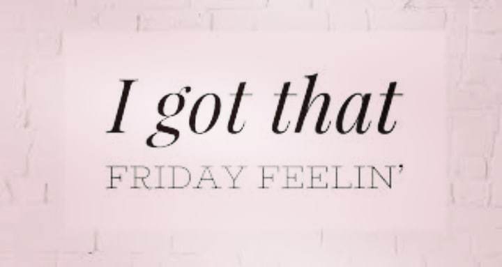 Friday Feeling