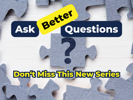 Want to Ask Better Questions? Don't Miss This Upcoming Series