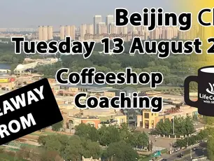 Today's Takeaway from Coffeeshop Group Coaching - Beijing, China - 13 August 2019