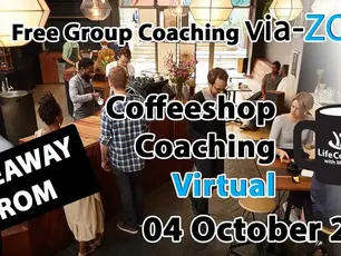 Takeaway from Free Virtual Coffeeshop Group Coaching - Via ZOOM - 04 October 2020