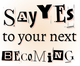 Say YES to your next Becoming - SPIRAL