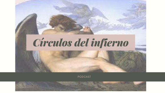 Los 9 círculos del infierno de Dante (Podcast)