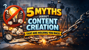 Thumbnail graphic showing bold text “5 Myths About Content Creation” with a lightbulb symbol, broken chain, and creative workspace imagery representing barriers to effective content creation.