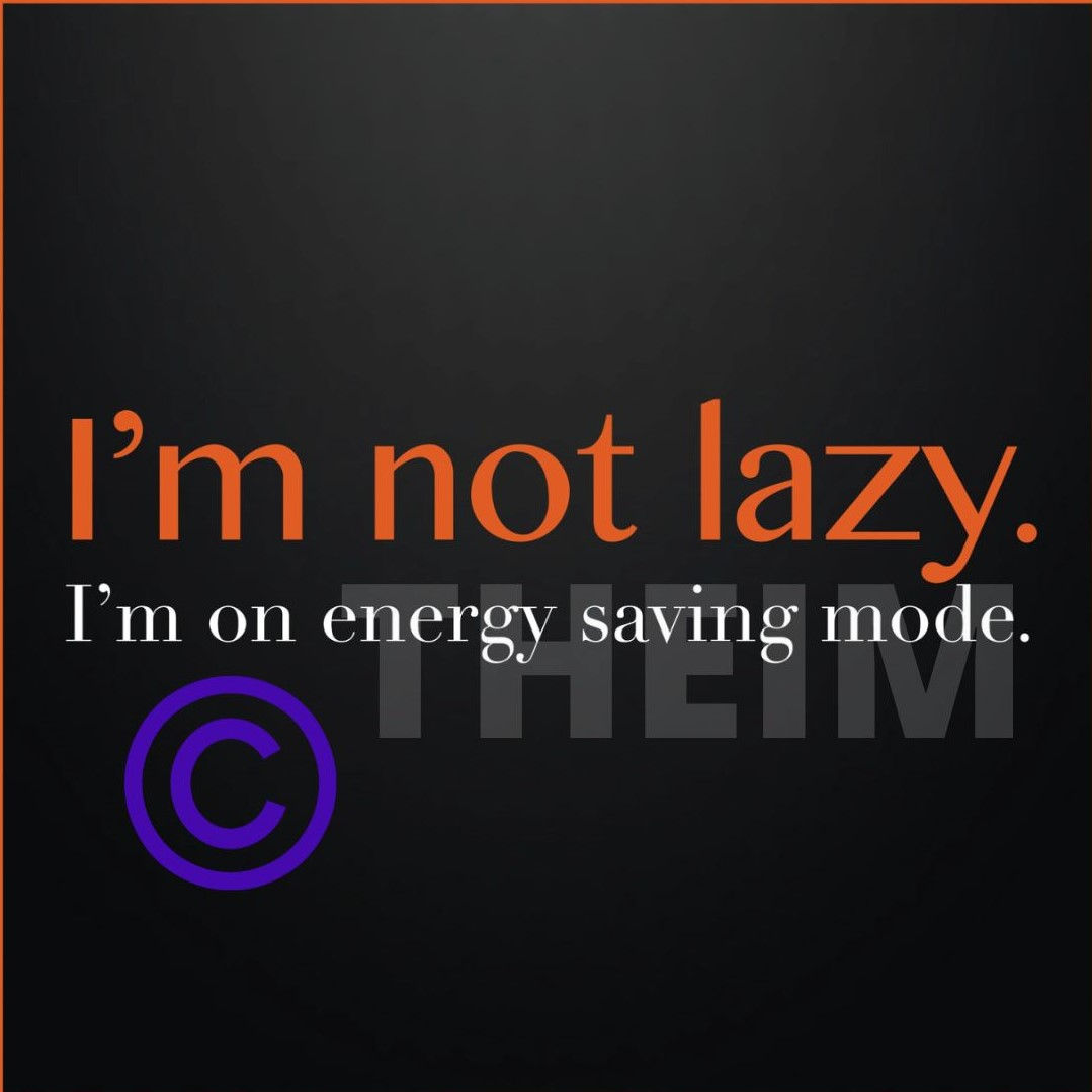 I'M NOT LAZY