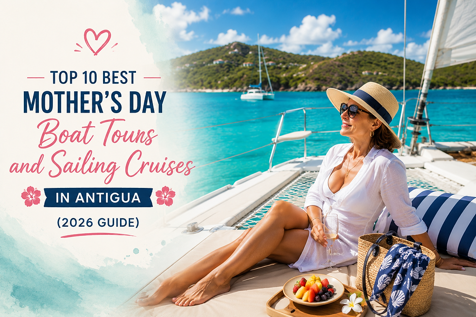 Top 10 Best Mother's Day Boat Tours and Sailing Cruises in Antigua (2026 Guide)