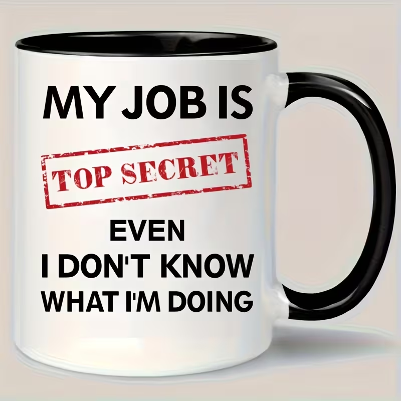 Morsom og flott Kopp: 'My Job Is - Top Secret- Even I Don't Know What I'm Doing'