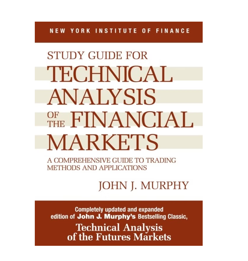 Technical Analysis of the Financial Markets by John J. Murphy