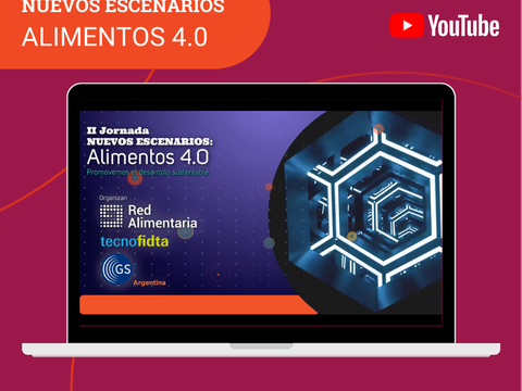 Reviví la II JornadaNuevos Escenarios: Alimentos 4.0