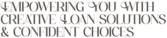 Empowering You With Creative Loan Solutions and Confident Choices