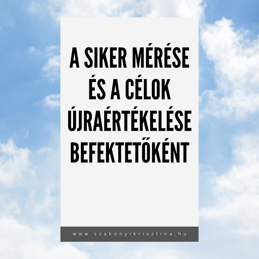 A siker mérése és a célok újraértékelése befektetőként