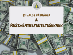 13 hátrány: Ezt mindenképp tudnod kell a részvényekről, mielőtt befekteted a pézed.