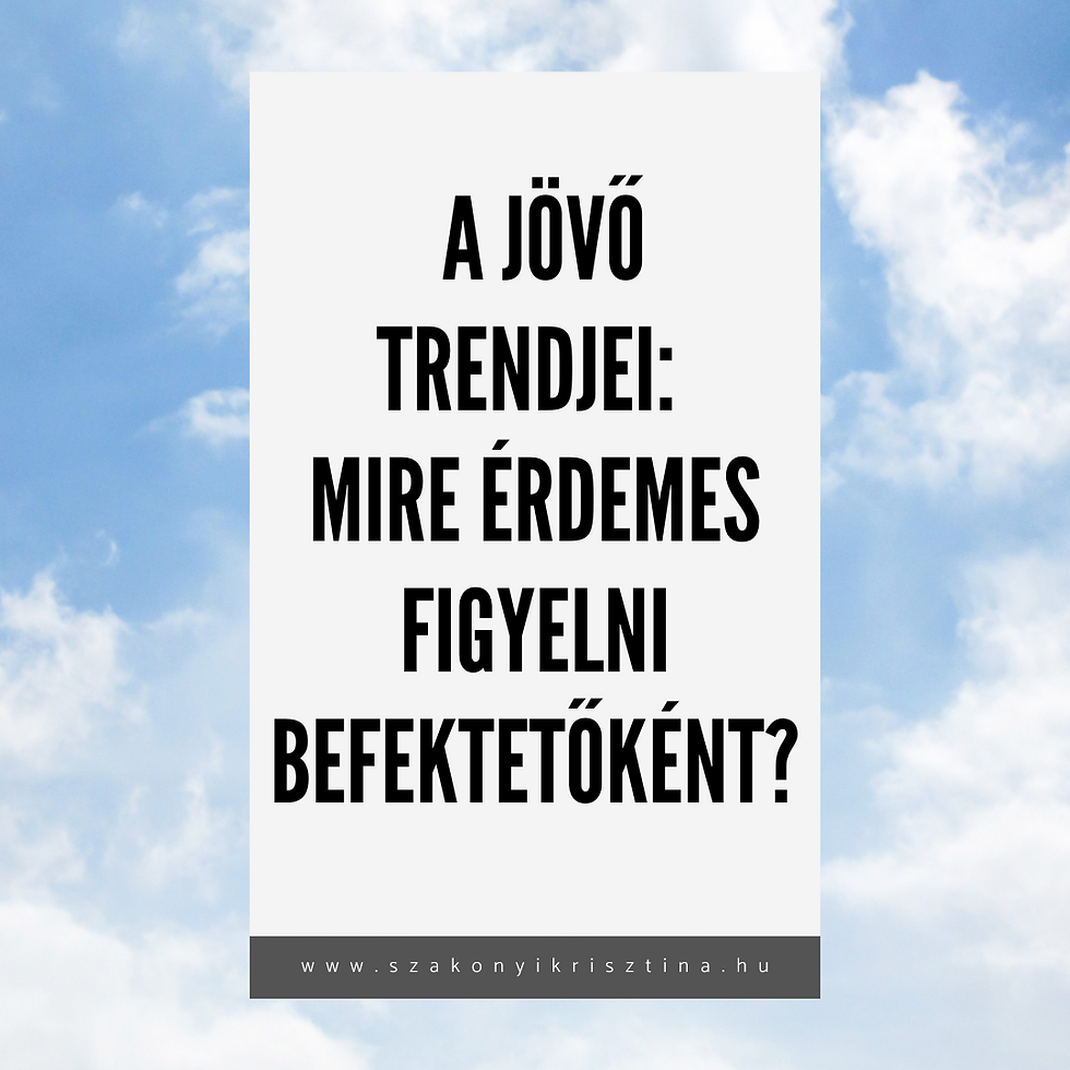 A jövő trendjei: Mire érdemes figyelni befektetőként?