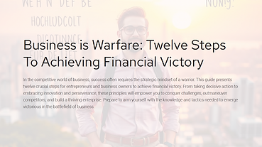 Business is Warfare: 12 Steps to Achieving Financial Victory