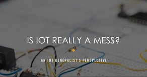IoT is a big mess… or is it?