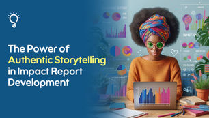 Power of Storytelling: How Authentic Narratives Transform Impact Reports