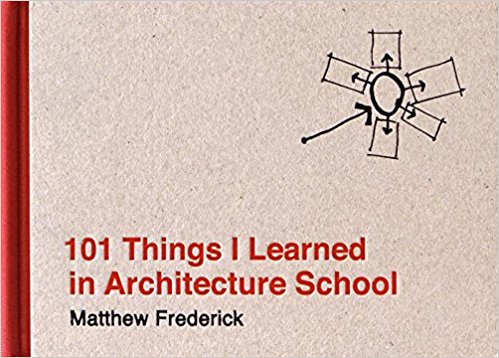 101 Things I Learned In Architecture School by Matthew Frederick book online