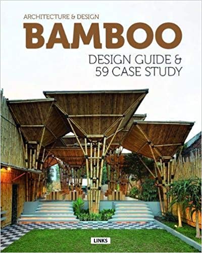 Architecture and Design- Bamboo Construction & Design- Design Guide & 59 Case Study by Eduard Broto
