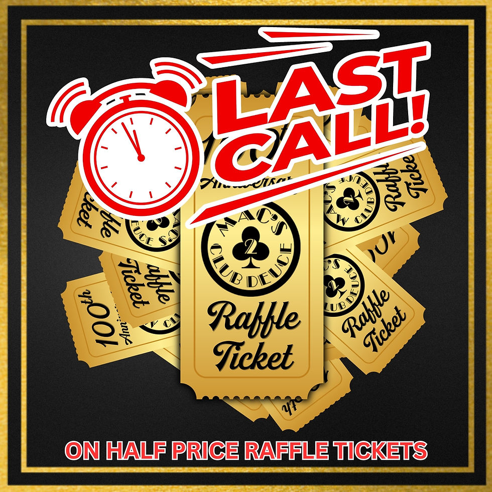 Mac's Club Deuce 100th Anniversary Block Party Raffle Tickets Last Call