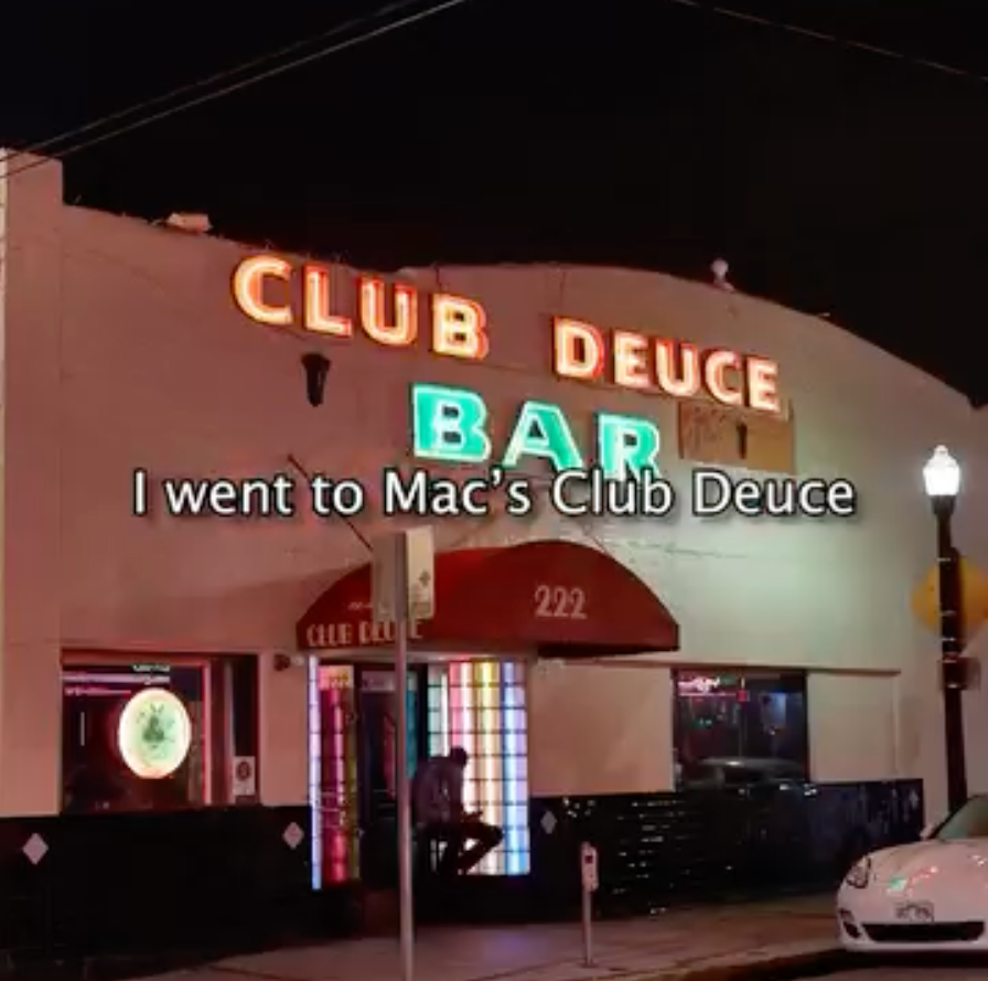 Clip from podcast Throwing Fits of the exterior of Mac's Club Deuce with the words, I went to Mac's Club Deuce.
