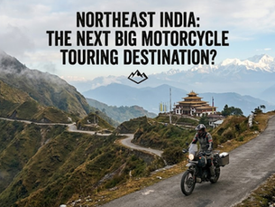 Northeast India Is the Next Big Motorcycle Touring Destination