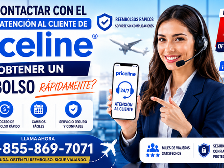 ¿Cómo Contactar con el Servicio de Atención al Cliente de Priceline para Obtener un Reembolso Rápidamente