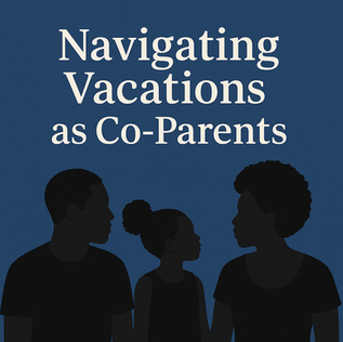 Navigating Vacations as Co-ParentsÂ