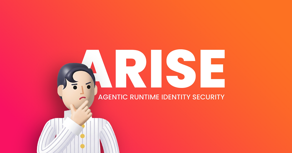 What Is ARISE? The New Category Defining Agentic Runtime Identity Security