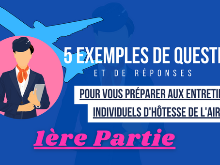 Quelles questions s'attendre aux recrutements d'hôtesse de l'air ? Quelles réponses donner ?