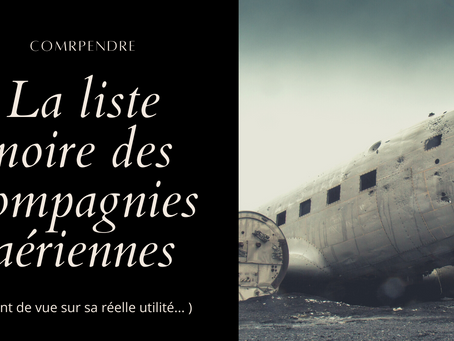 Liste noire des compagnies aériennes: est-elle vraiment utile ?