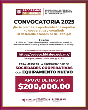 Si tienes una Sociedad Cooperativa legalmente constituida, participa y contribuye al crecimiento económico de Hidalgo.Apoyos de hasta $200,000.00 para la adquisición de equipamiento productivo nuevo