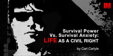Survival Power Vs. Survival Anxiety: Life As A Civil Right By Carl Carlyle - Essay