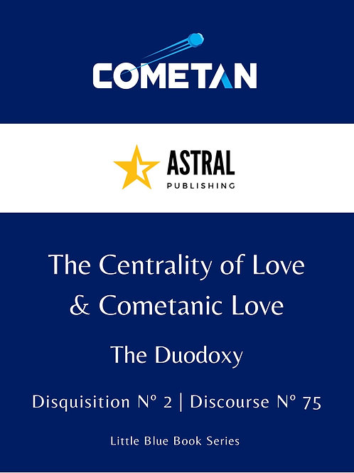 The Centrality of Love & Cometanic Love by Cometan