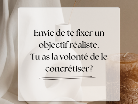 Envie de te fixer un objectif réaliste?