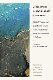 Understanding the Jewish Roots of Christianity