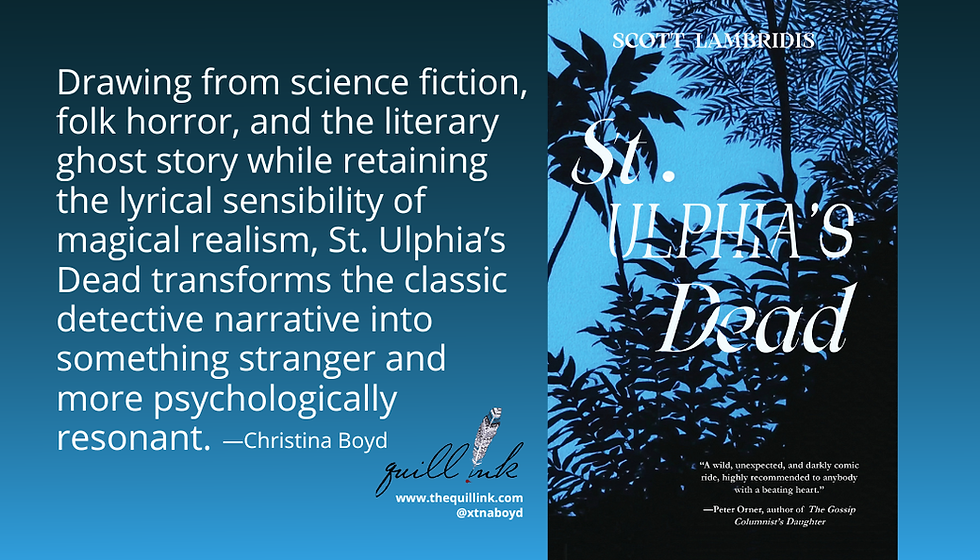 Book cover and review of St. Ulphia’s Dead by Scott Lambridis. Blue background with silhouette of foliage. Quotes on magical realism.