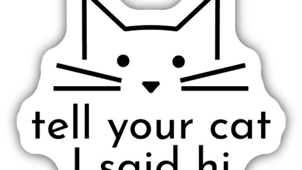 Tell Your Cat Sticker