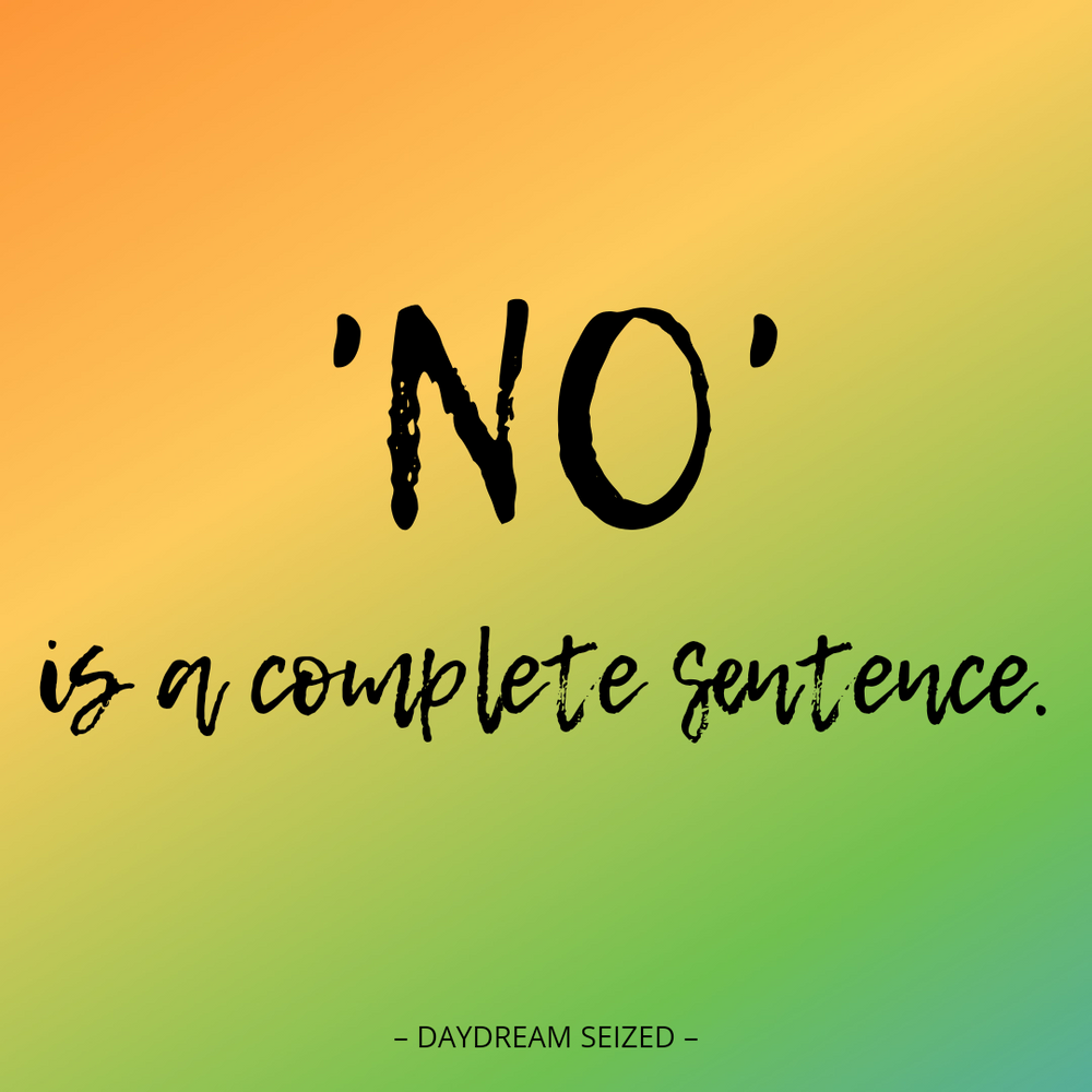 Daydream Seized 'No' is a complete sentence