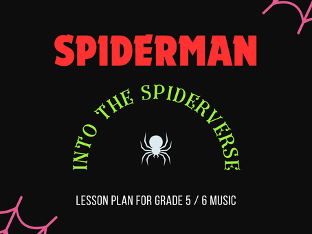 Spider-Man: Into the Spider Verse Lesson Plan for Grades 5 and 6 Music