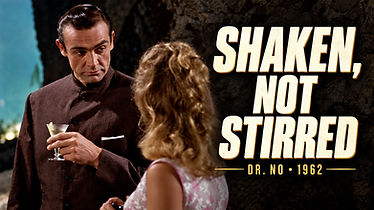 1962 Dr. No The very first time the phrase "shaken, not stirred" is uttered
in cinematic history! JAMES BOND